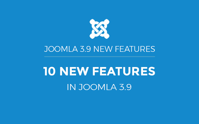 Joomla 3.9 new features