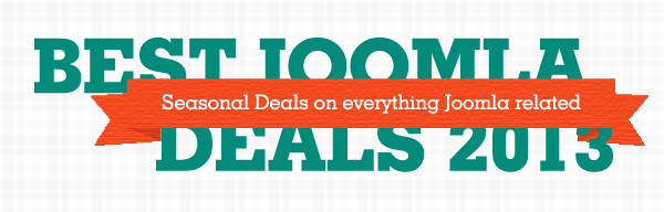 Best Joomla Deals 2013 - Seasonal Deals on everything Joomla related