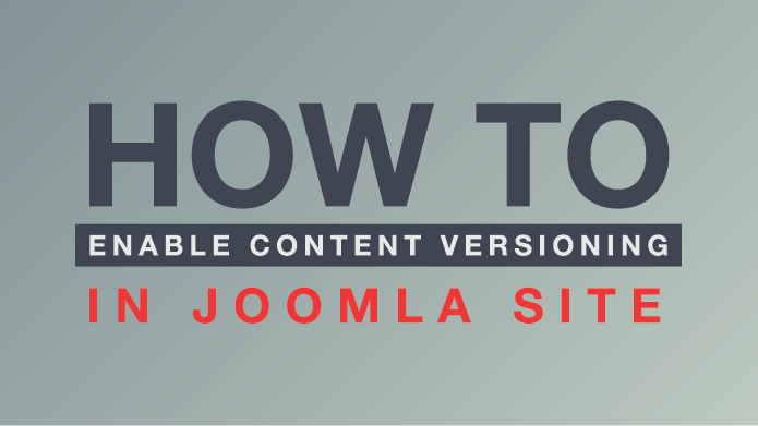 Tutorial : How to enable content versioning in Joomla site