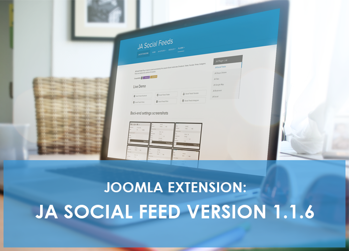 Joomla Extension: JA Social Feed Plugin version 1.1.6 - Bug fix release 