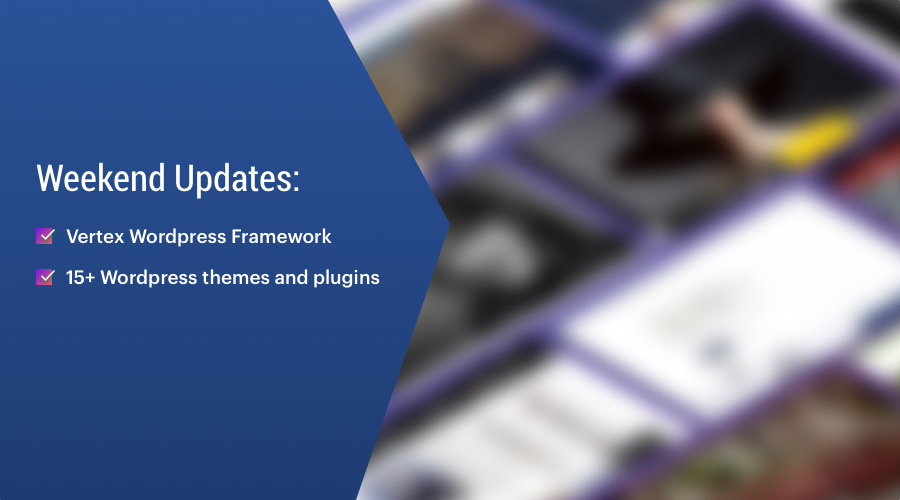 Vertex Wordpress Framework and 12 wordpress themes updated and more