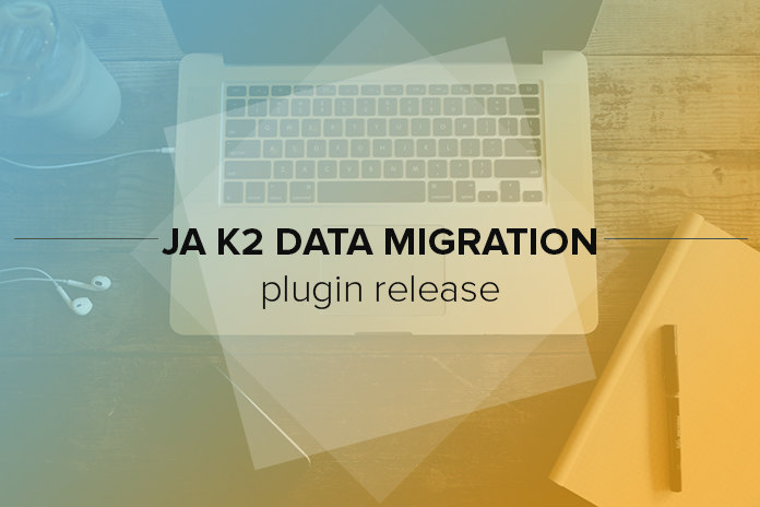Joomla extension - JA K2 data migration plugin release